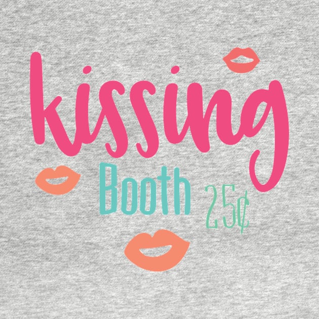 Kissing Booth 25 Cents - Cute Valentine's Day T-shirt and Apparel by TeeBunny17